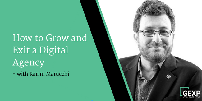 How to Grow and Exit a Digital Agency – Interview with Karim Marucchi