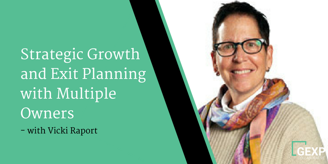 Strategic Growth and Exit Planning with Multiple Owners- Interview with Vicki Raport