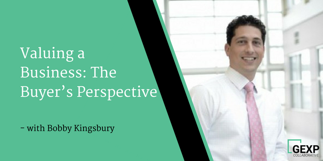 Valuing a Business: The Buyer's Perspective - Interview with Bobby Kingsbury